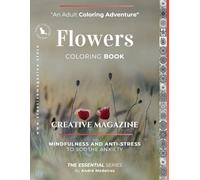 "An Adult Coloring Adventure”: Flowers Coloring Book Mindfulness and AntI-Stress to Soothe Anxiety