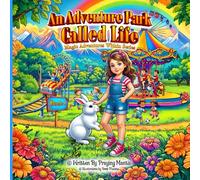 An Adventure Park Called Life: Magic Adventures Within Series
