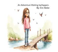 An Adventure Waiting to Happen.: Discover New Experiences, Embrace the Unexpected, and Make Every Day an Exciting Journey