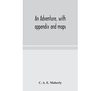 An Adventure, With Appendix And Maps (Copertina rigida)
