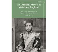An Afghan Prince in Victorian England: Race, Class, and Gender in an Afghan-Anglo Imperial Encounter