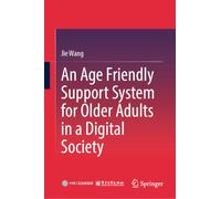 An Age Friendly Support System for Older Adults in a Digital Society
