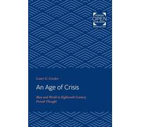 An Age of Crisis: Man and World in Eighteenth Century French Thought