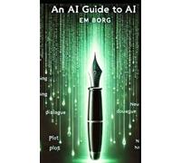 An AI Guide To AI: Coming to grips with a new reality