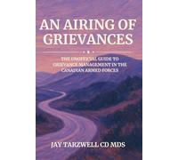 An Airing of Grievances: The Unofficial Guide to Grievance Management in the Canadian Armed Forces