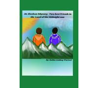An Alaskan Odyssey: Two best friends in the Land of the Midnight Sun