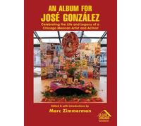 An Album for José González: Celebrating The Life and Legacy of a Chicago Mexican Artist and Activist