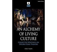 An Alchemy of Living Culture: Collected Writings on Double Edge Theatre