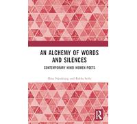 An Alchemy of Words and Silences: Contemporary Hindi Women Poets