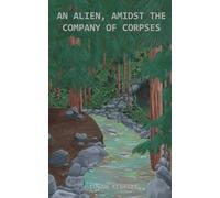 An Alien, Amidst the Company of Corpses