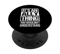 An Ally Thing You Wouldn't Understand - First Name Nickname PopSockets PopGrip Adesivo