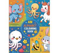 An Alphabet Colouring Book: Learn Letters with Fun, Colour, and Creativity.