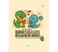 an alphabet DINOSAUR COLORING BOOK: a book about sharing and friendship