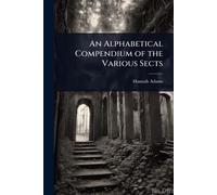 An Alphabetical Compendium of the Various Sects