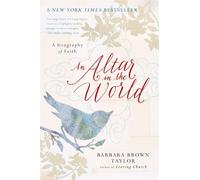 An Altar in the World: A Geography of Faith - Taylor Barbara Brown