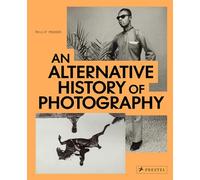 An Alternative History of Photography by Phillip Prodger