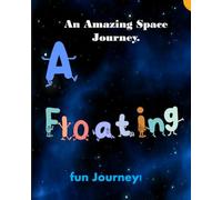 An Amazing Space Journey: A Floating Fun Journey.
