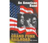 An American Band: The Story of Grand Funk Railroad by James, Billy (1999) Paperback