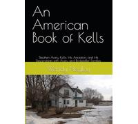 An American Book of Kells: Stephen Avery Kells: His Ancestors and His Descendants with Avery and Rockefeller Families