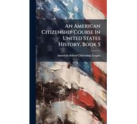 An American Citizenship Course In United States History, Book 5