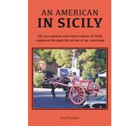 An American in Sicily: 101 Perceptions and Observations of Sicily Captured through the Prism of an American
