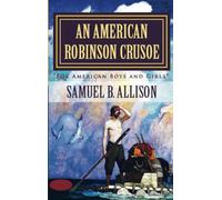 An American Robinson Crusoe: "For American Boys and Girls"