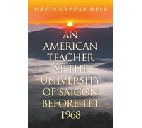 AN AMERICAN TEACHER AT THE UNIVERSITY OF SAIGON BEFORE TET 1968