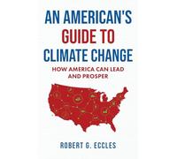 An American's Guide to Climate Change: How America Can Lead and Prosper