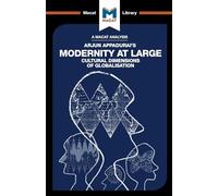 An Analysis of Arjun Appadurai's Modernity at Large: Cultural Dimensions of Globalisation