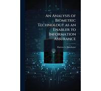 An Analysis of Biometric Technology as an Enabler to Information Assurance