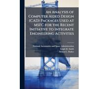 An Analysis of Computer Aided Design (CAD) Packages Used at MSFC for the Recent Initiative to Integrate Engineering Activities