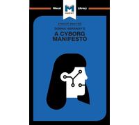 An Analysis of Donna Haraway's A Cyborg Manifesto: Science, Technology, and Socialist-Feminism in the Late Twentieth Century