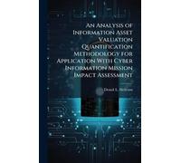 An Analysis of Information Asset Valuation Quantification Methodology for Application With Cyber Information Mission Impact Assessment