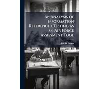 An Analysis of Information Referenced Testing as an Air Force Assessment Tool