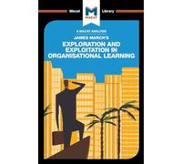 An Analysis of James March's Exploration and Exploitation in Organizational Learning