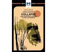 An Analysis of Jared M. Diamond's Collapse: How Societies Choose to Fail or Survive