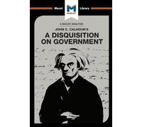An Analysis of John C. Calhoun's A Disquisition on Government