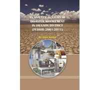 AN ANALYTICAL STUDY OF DISASTER MANAGEMENT IN JALGAON DISTRICT (PERIOD 2001-2011)
