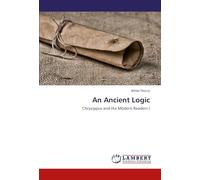 An Ancient Logic: Chrysippus and His Modern Readers I