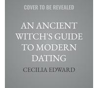 An Ancient Witch's Guide to Modern Dating