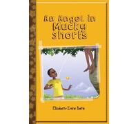 An Angel in Mucky Shorts - Baitie Elizabeth-irene