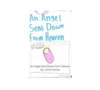 An Angel Sent Down From Heaven: Come my child, it's your time to come back to Heaven.
