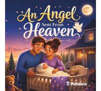 An Angel Sent From Heaven: A Christian Celebration Of God’s Greatest Gift