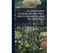 An Annotated Catalog Of The Ferns And Flowering Plants Of Oklahoma