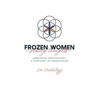 An Anthology Frozen Women/Flowing Thoughts (Tascabile)