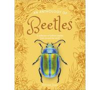 An Anthology of Beetles: A Collection of Brilliant Beetles from Around the World