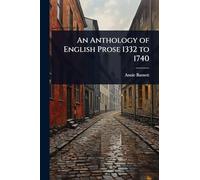 An Anthology of English Prose 1332 to 1740