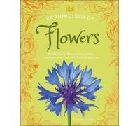 An Anthology of Flowers (Copertina rigida) DK Little Anthologies