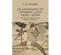 An Anthology of Informal Latin, 200 BC-AD 900 - J Adams - Cambridge, 2019
