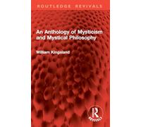 An Anthology of Mysticism and Mystical Philosophy